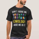 Search for gemstone tshirts Gemmologist