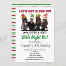 Search for lets get elfed up invitations Girls night out