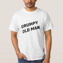 Search for grumpy humour tshirts Grumpy old man