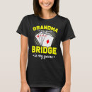 Search for bridge game tshirts Grandma
