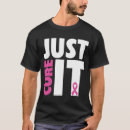 Search for cure tshirts Just cure it