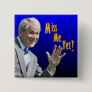 Search for miss me yet badges Bush