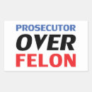 Search for prosecutor stickers Felon
