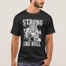 Search for strong like bull tshirts Bodybuilding