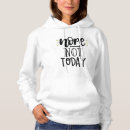 Search for nope not today hoodies Cool