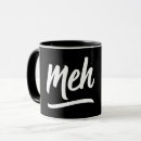 Search for meh mugs Indifferent