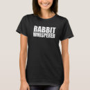 Search for rabbit whisperer tshirts Animal