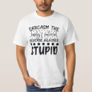 Search for stupid tshirts Sarcastic