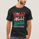Search for holly jolly christmas tshirts Teacher