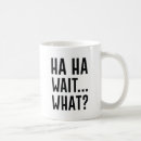 Search for wait what mugs Humour
