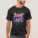 Search for zouk tshirts Dance