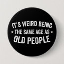 Search for aging saying badges Weird
