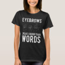 Search for eyebrows tshirts Speak