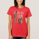 Search for john 3 16 tshirts Loved