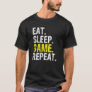 Search for eat sleep game tshirts Meme