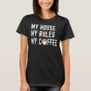 Search for my house my rules Coffee