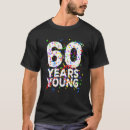 Search for 60 years young tshirts Birthday
