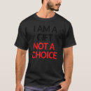 Search for anti abortion tshirts Choice