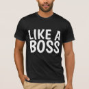 Search for boss mens tshirts Like a boss