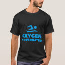 Search for oxygen tshirts Overrated