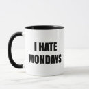 Search for hate mondays mugs Work