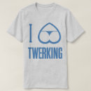 Search for funny twerk tshirts Twerking