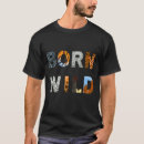 Search for born to be wild tshirts Tiger