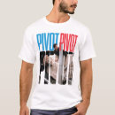 Search for pivot tshirts Friends tv show