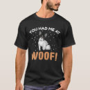 Search for you had me at woof tshirts Cute