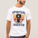 Search for spiritual gangster tshirts Gangsta