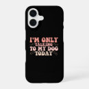 Search for funny dog quote iphone cases Saying