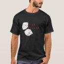 Search for high roller tshirts Dice