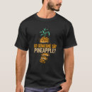 Search for pineapple juice tshirts Funny