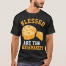 Search for cheesemakers tshirts Quote