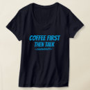 Search for coffee talk tshirts Caffeine lover