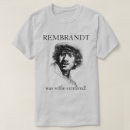 Search for rembrandt tshirts Painter