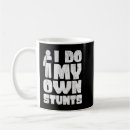 Search for i do my own stunts mugs Broken