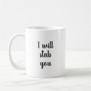 Search for stabbing mugs I will stab you