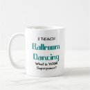 Search for ballroom dance mugs Dancing
