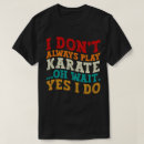 Search for karate dad tshirts Martial arts