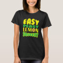 Search for easy peasy lemon squeezy tshirts Juice