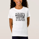 Search for middle sister tshirts Siblings