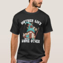 Search for gnome saying tshirts Mum