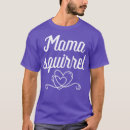 Search for squirrel whisperer tshirts Names