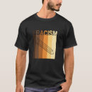 Search for eracism tshirts Anti racism