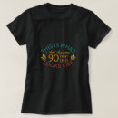 Search for 90 year old tshirts Birthday