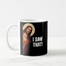 Search for funny christian mugs Jesus saw that