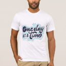 Search for one day at a time tshirts Quote