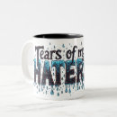 Search for tears of my haters mugs Modern