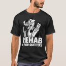 Search for rehab tshirts Joke